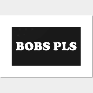 Bobs Pls Posters and Art